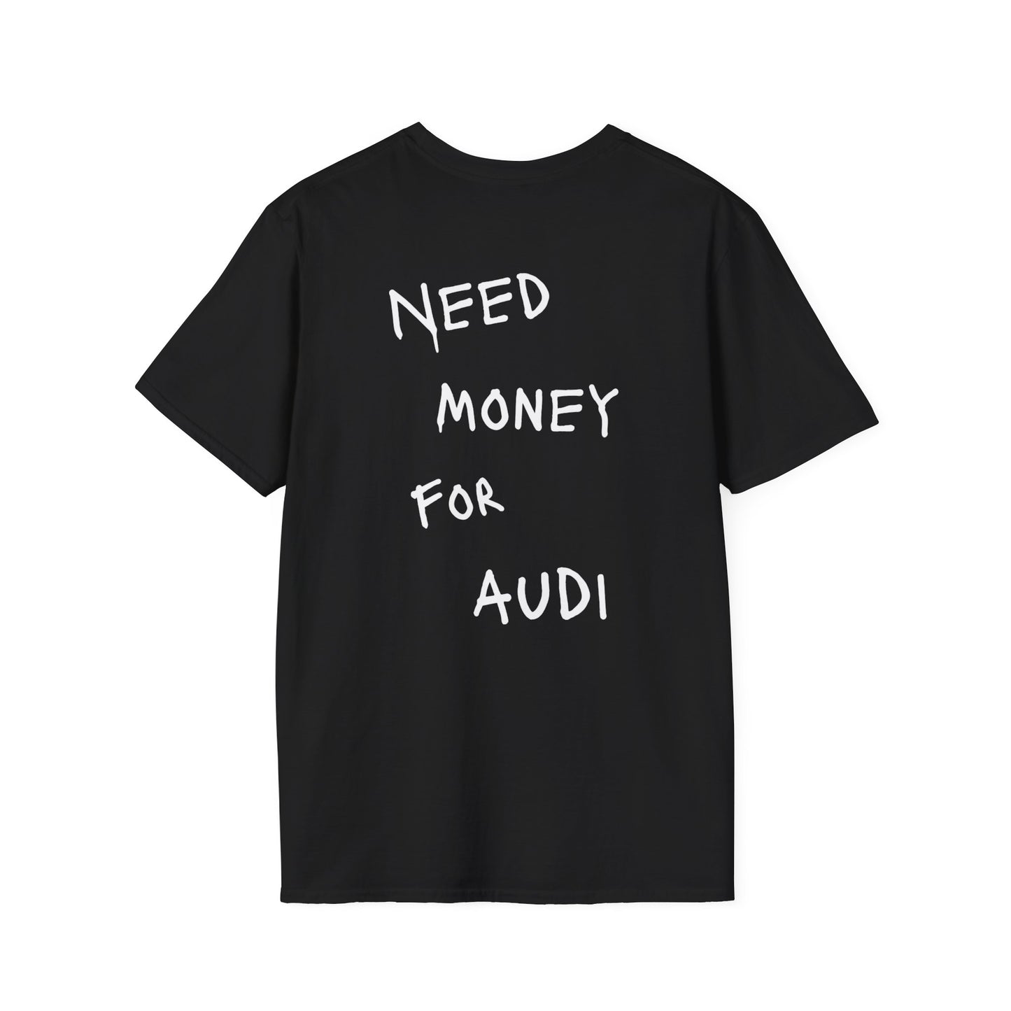 “NEED MONEY FOR AUDI” Softstyle T-Shirt
