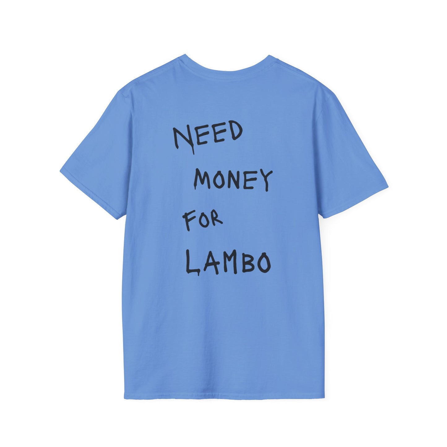 “NEED MONEY FOR LAMBO” Softstyle T-Shirt