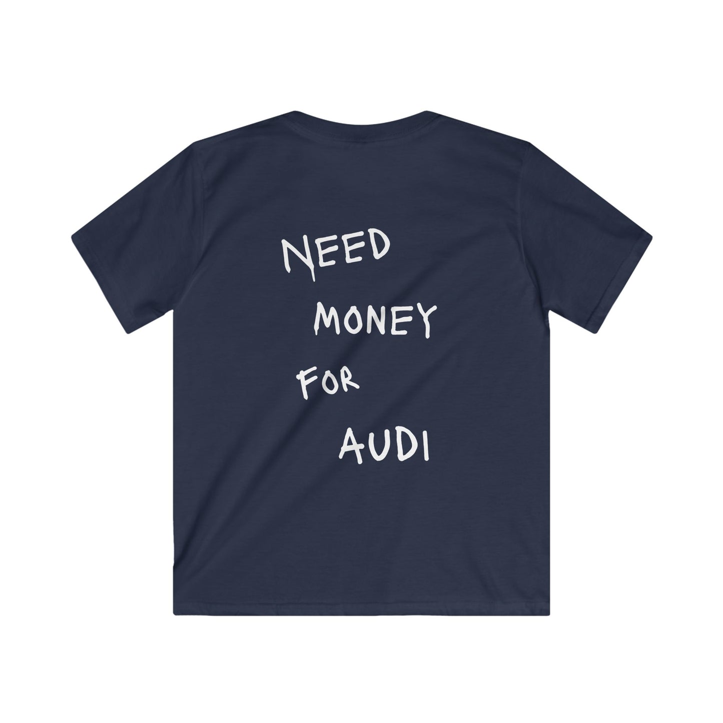 Kids “NEED MONEY FOR AUDI” Softstyle T-Shirt