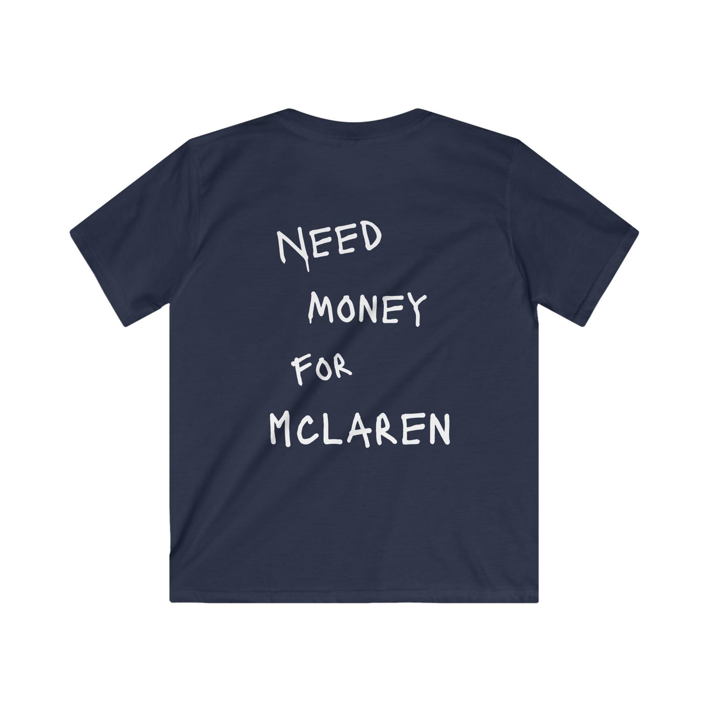Kids “NEED MONEY FOR MCLAREN” Softstyle T-Shirt