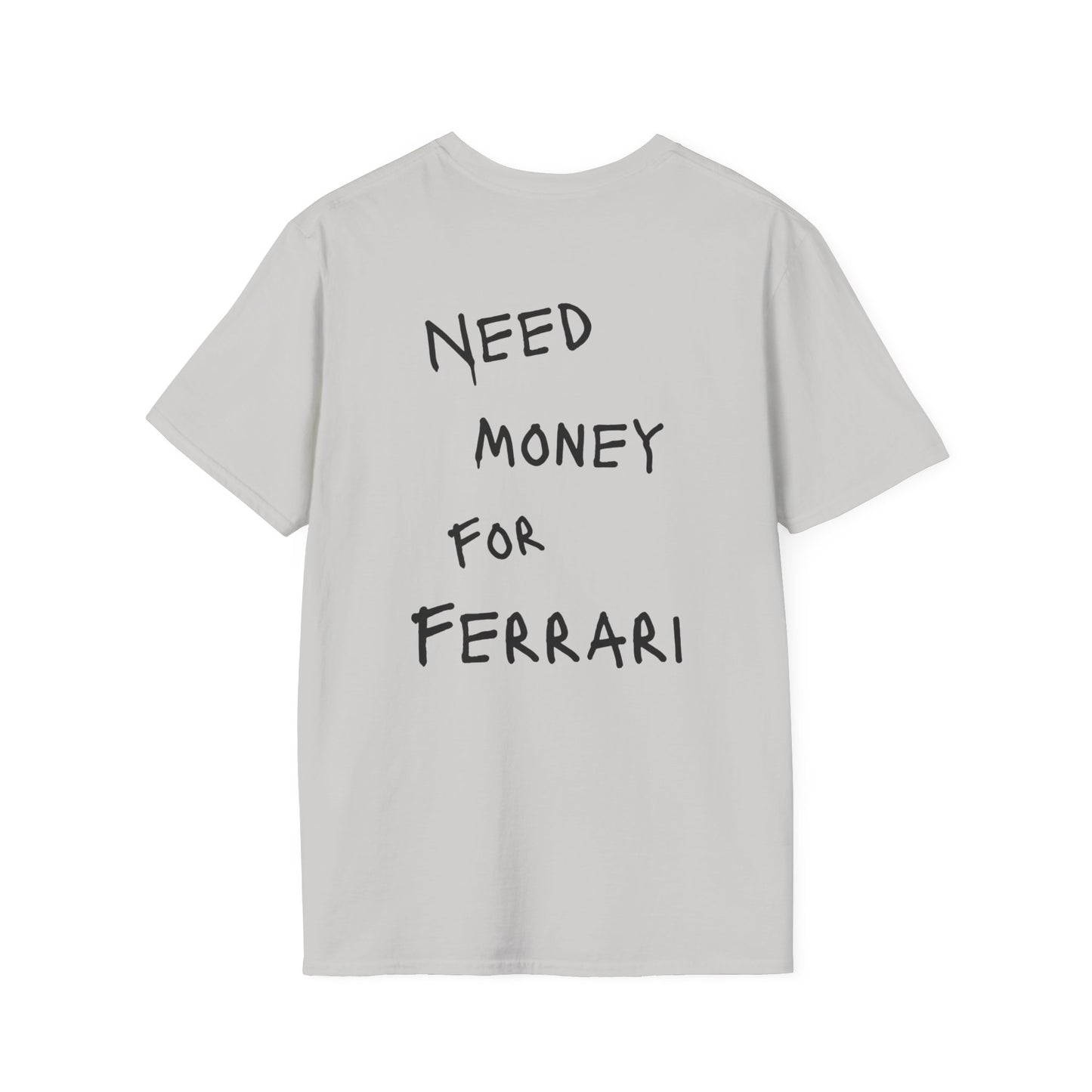 “NEED MONEY FOR FERRARI” Softstyle T-Shirt