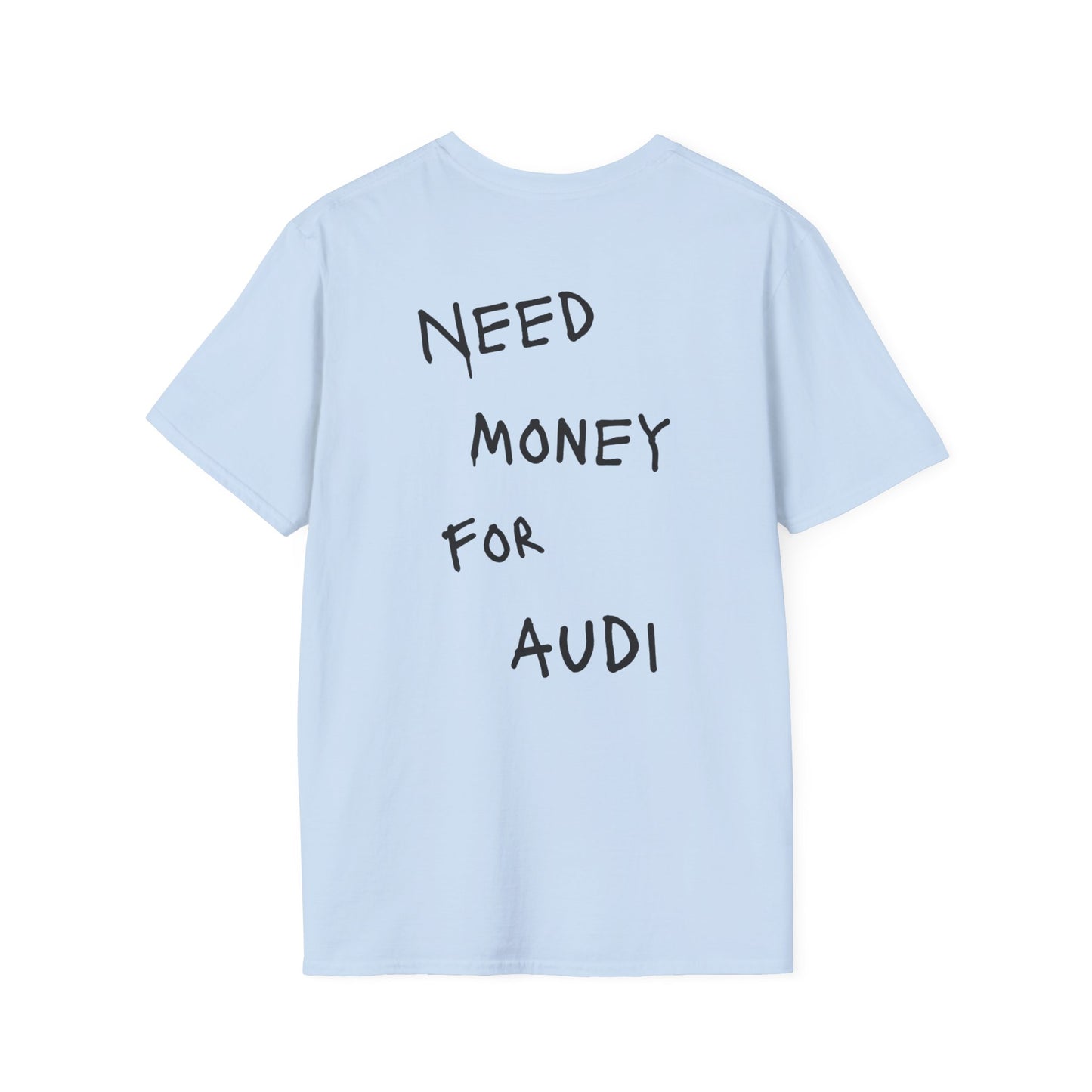 “NEED MONEY FOR AUDI” Softstyle T-Shirt