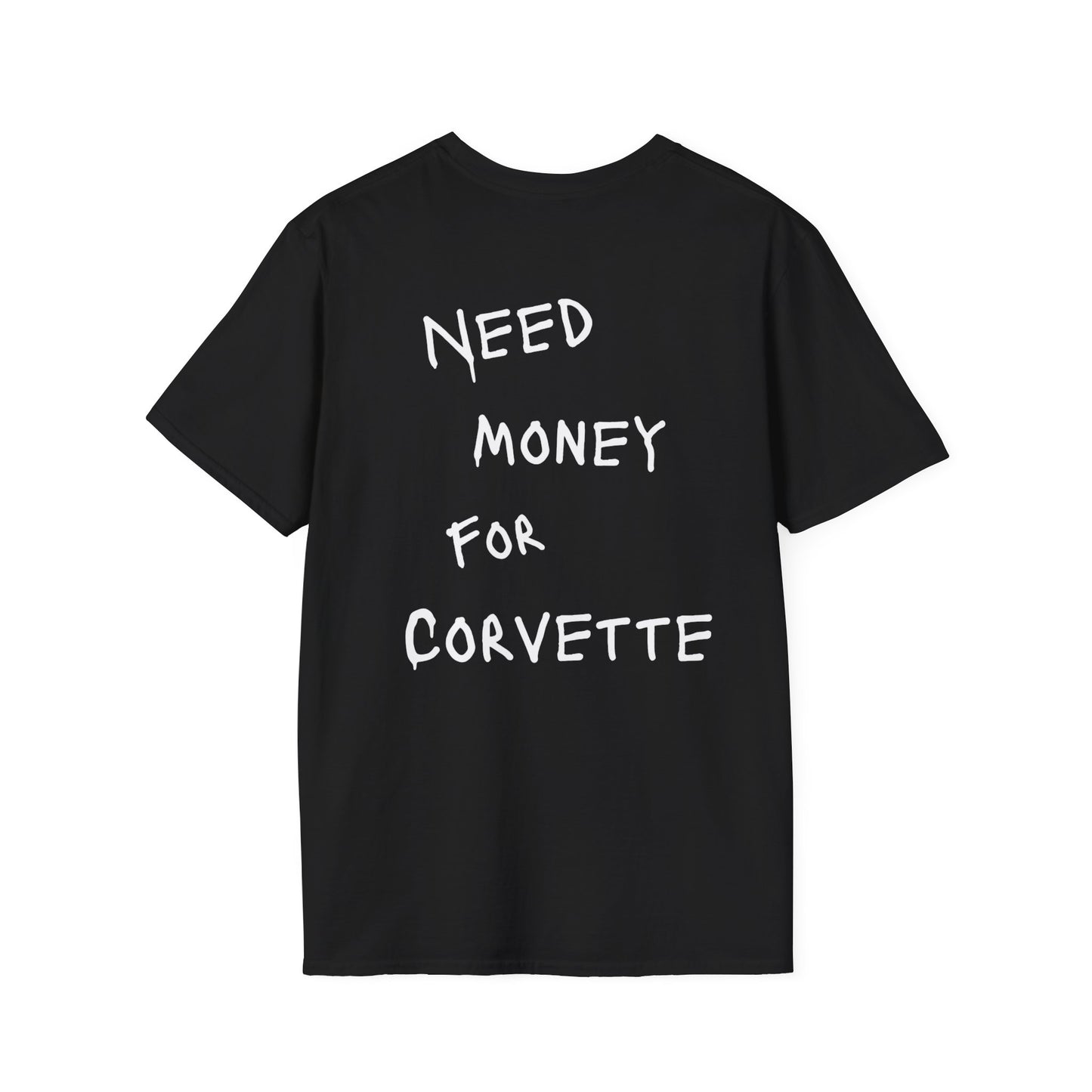 “NEED MONEY FOR CORVETTE” Softstyle T-Shirt