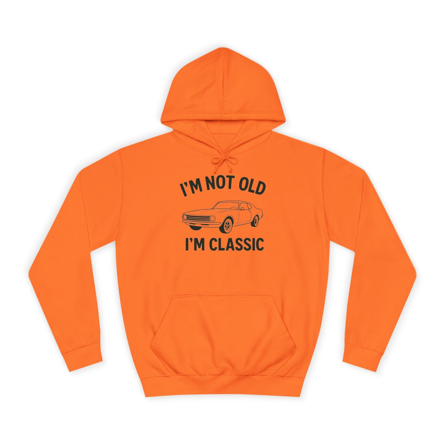 “I’m Not Old, I’m Classic” Hoodie