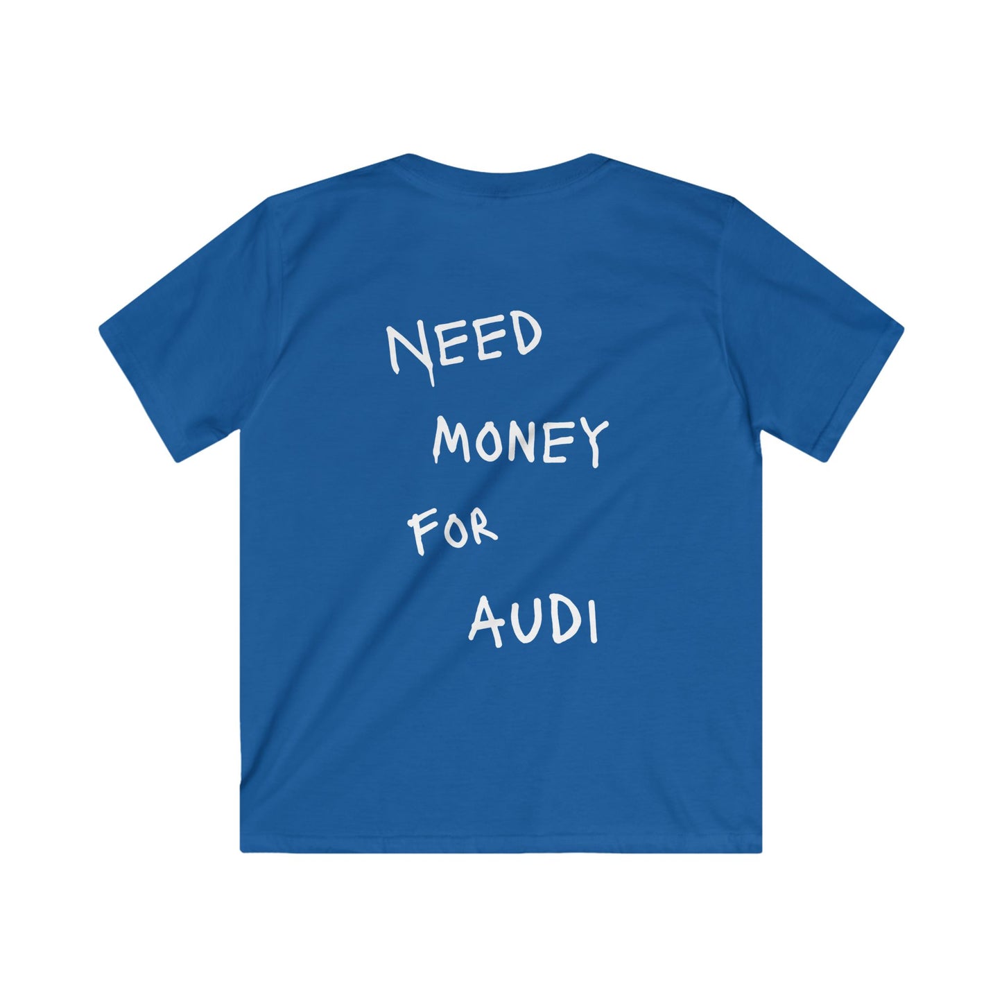 Kids “NEED MONEY FOR AUDI” Softstyle T-Shirt