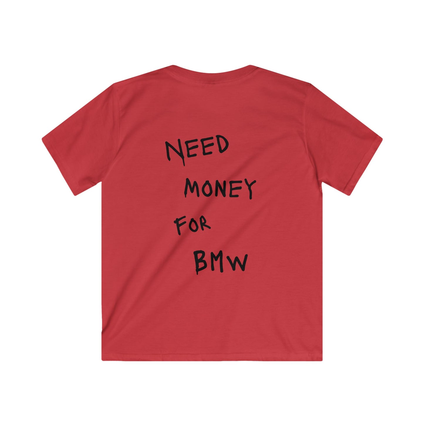 Kids “NEED MONEY FOR BMW” Softstyle T-Shirt