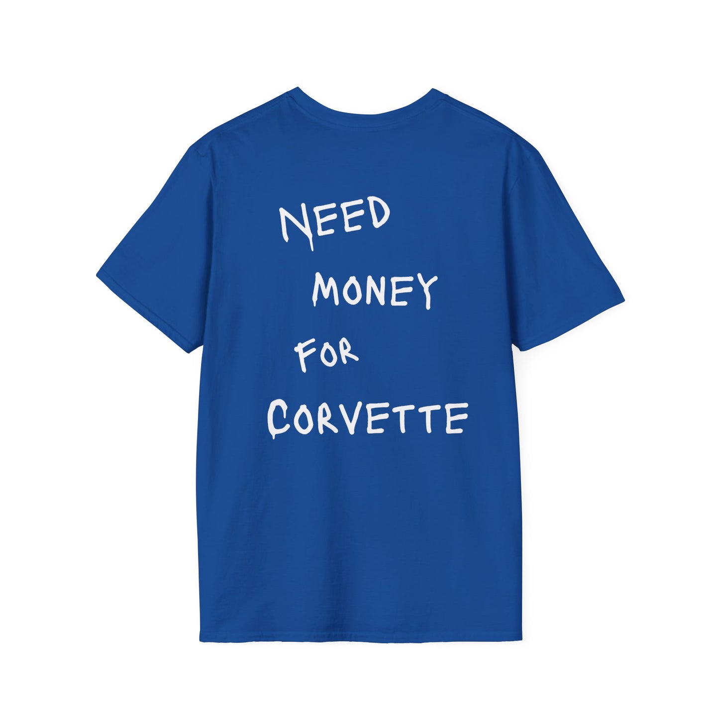 “NEED MONEY FOR CORVETTE” Softstyle T-Shirt