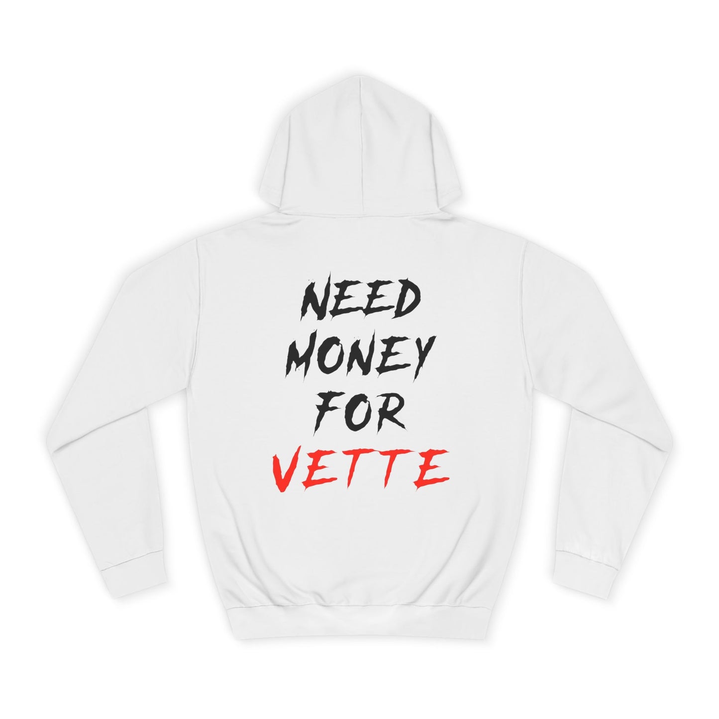 “NEED MONEY FOR VETTE” 2.0 Hoodie (Big Front Logo)