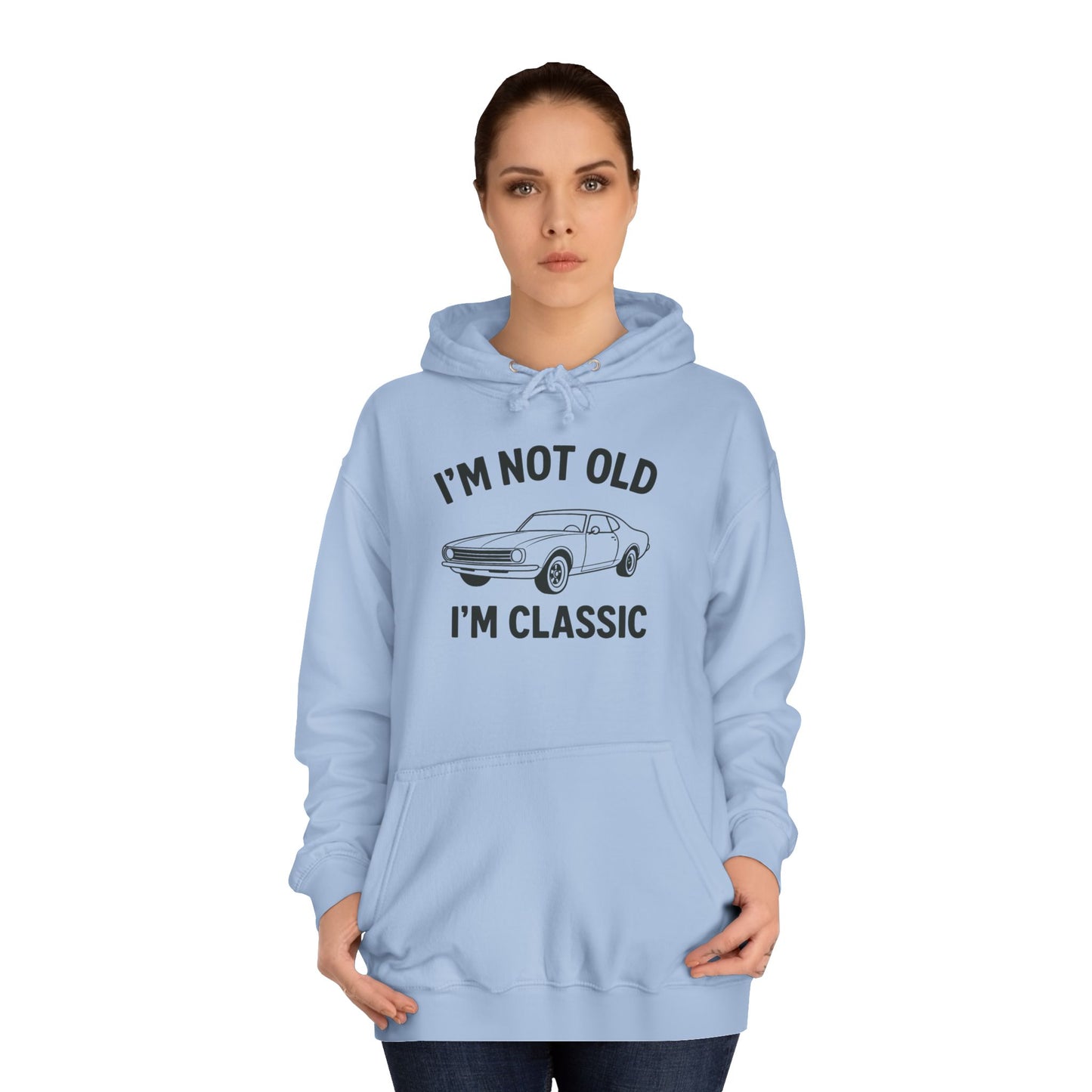 “I’m Not Old, I’m Classic” Hoodie