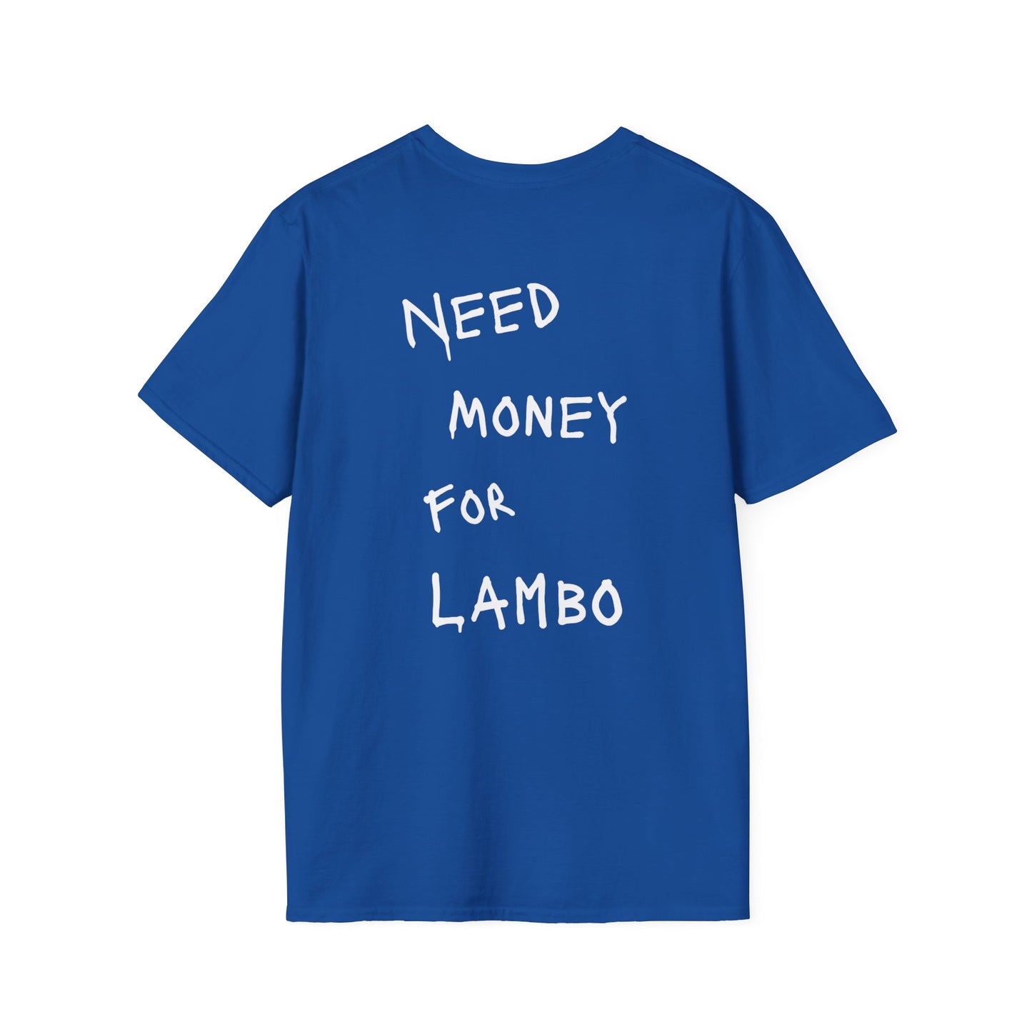 “NEED MONEY FOR LAMBO” Softstyle T-Shirt