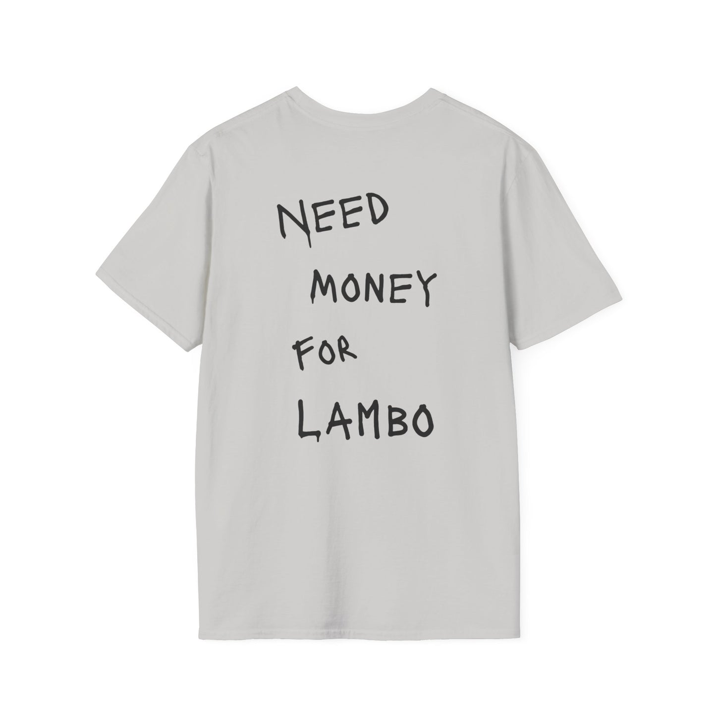 “NEED MONEY FOR LAMBO” Softstyle T-Shirt
