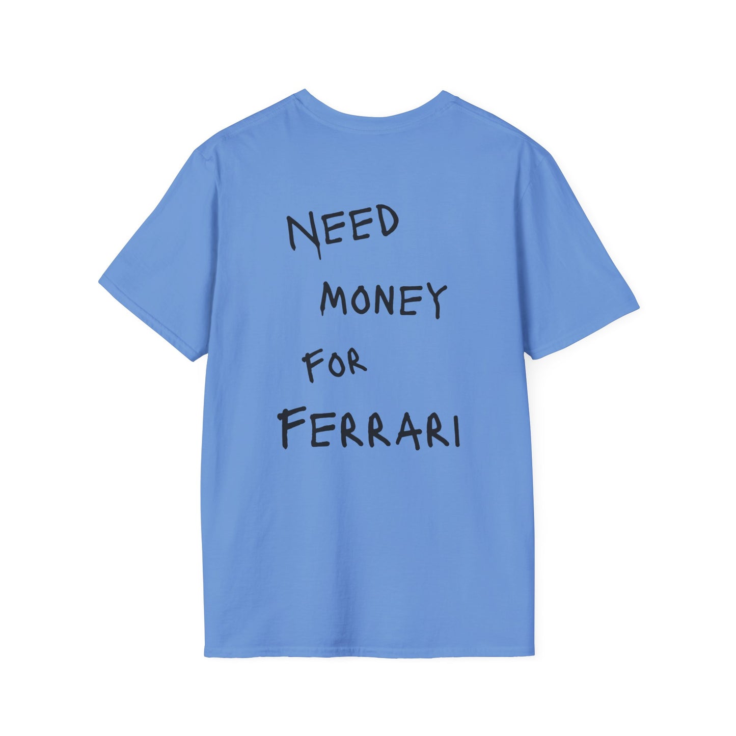 “NEED MONEY FOR FERRARI” Softstyle T-Shirt