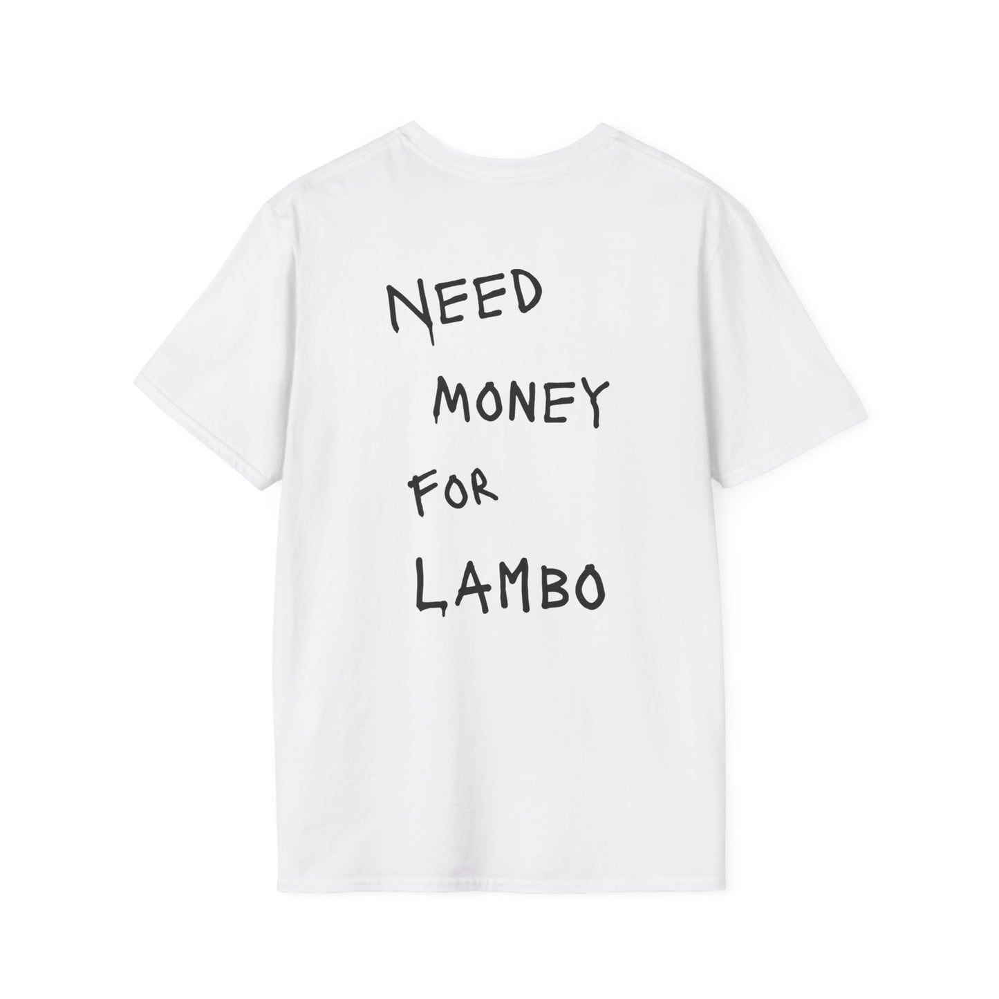 “NEED MONEY FOR LAMBO” Softstyle T-Shirt