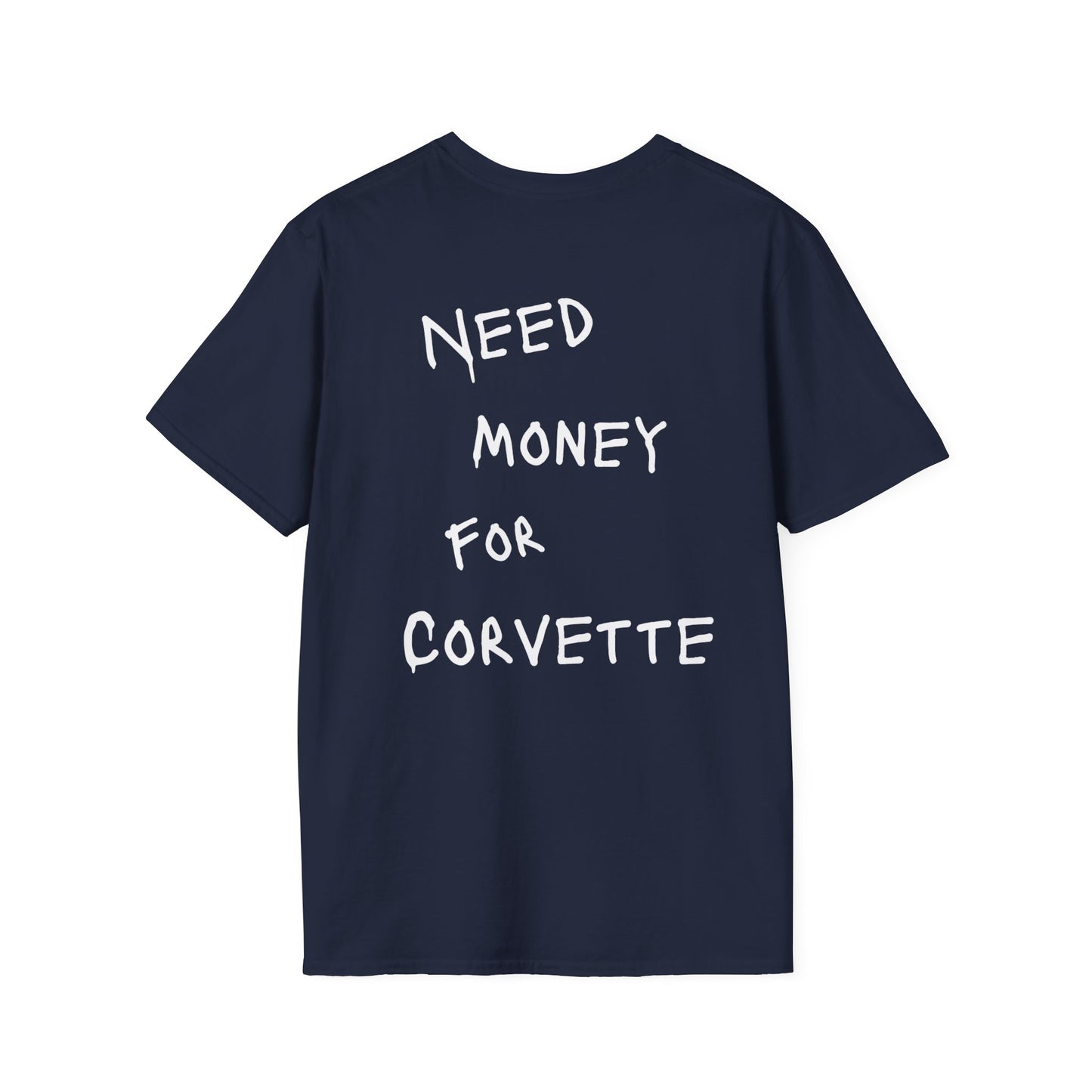 “NEED MONEY FOR CORVETTE” Softstyle T-Shirt