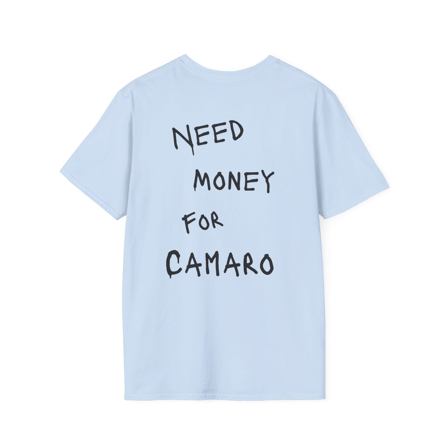 “NEED MONEY FOR CAMARO” Softstyle T-Shirt
