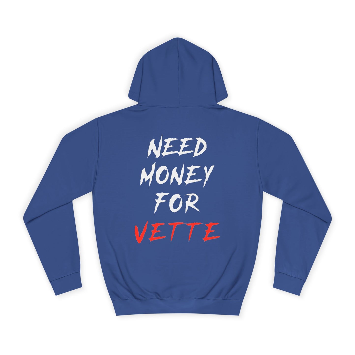 “NEED MONEY FOR VETTE” 2.0 Hoodie (Big Front Logo)