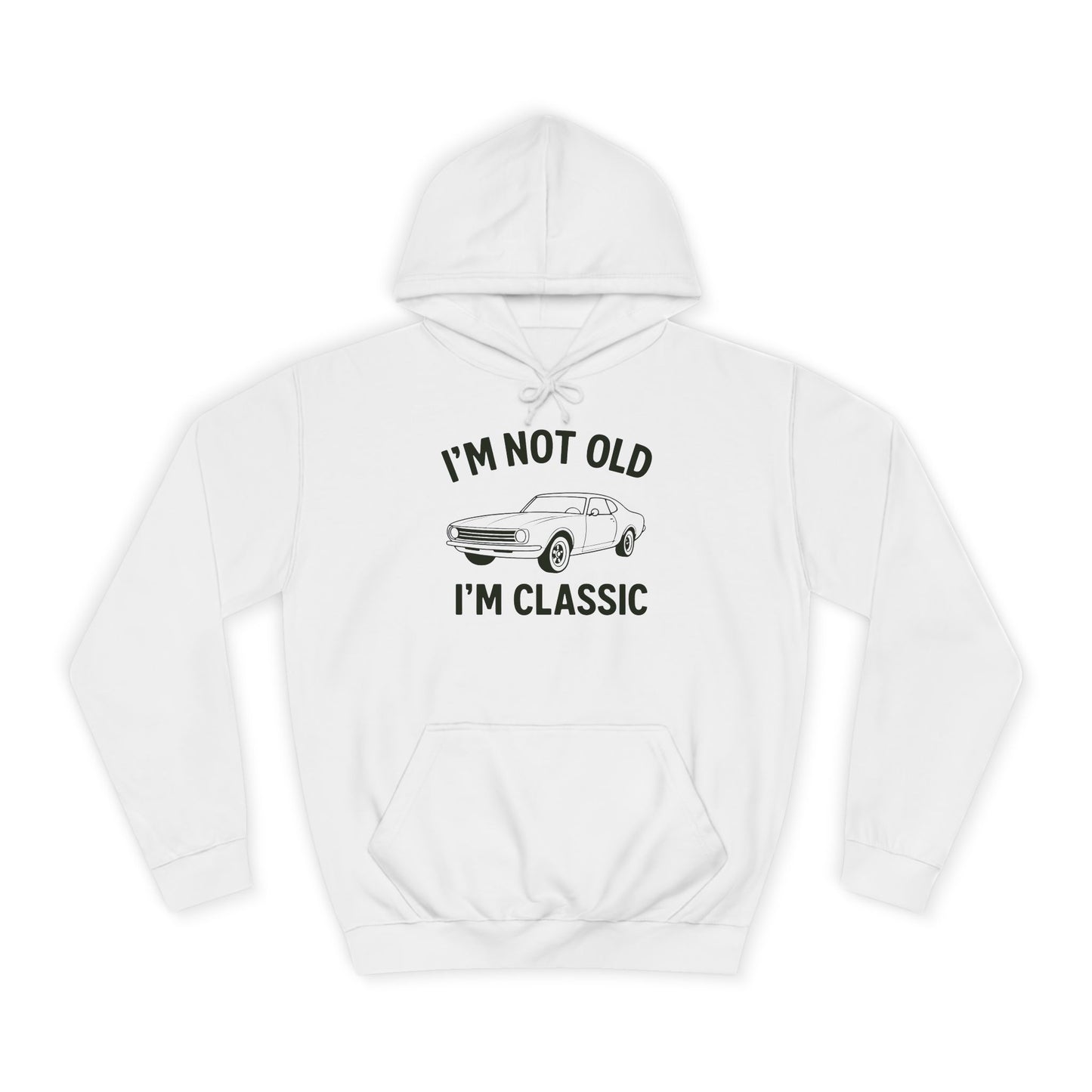 “I’m Not Old, I’m Classic” Hoodie