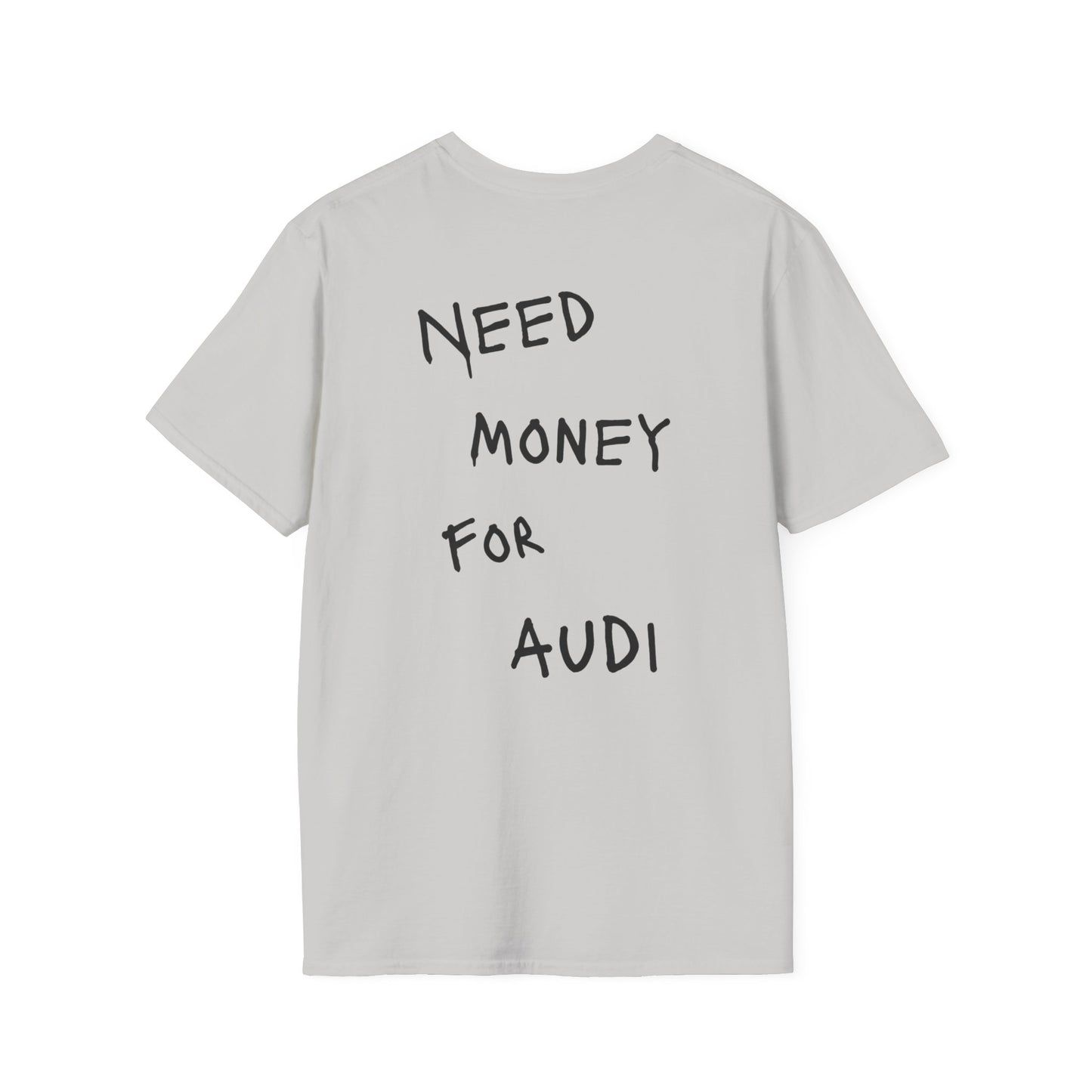 “NEED MONEY FOR AUDI” Softstyle T-Shirt