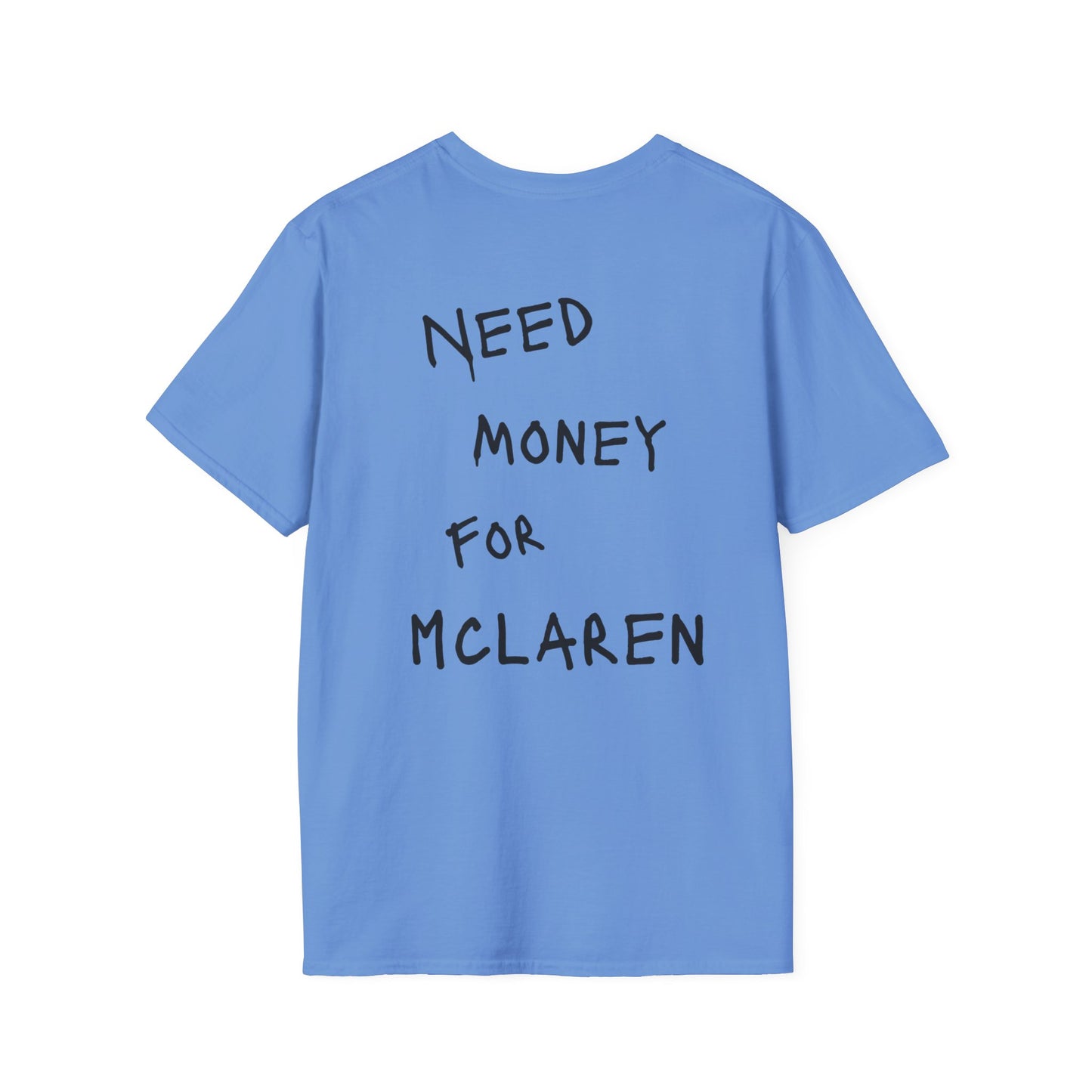 “NEED MONEY FOR MCLAREN” Softstyle T-Shirt