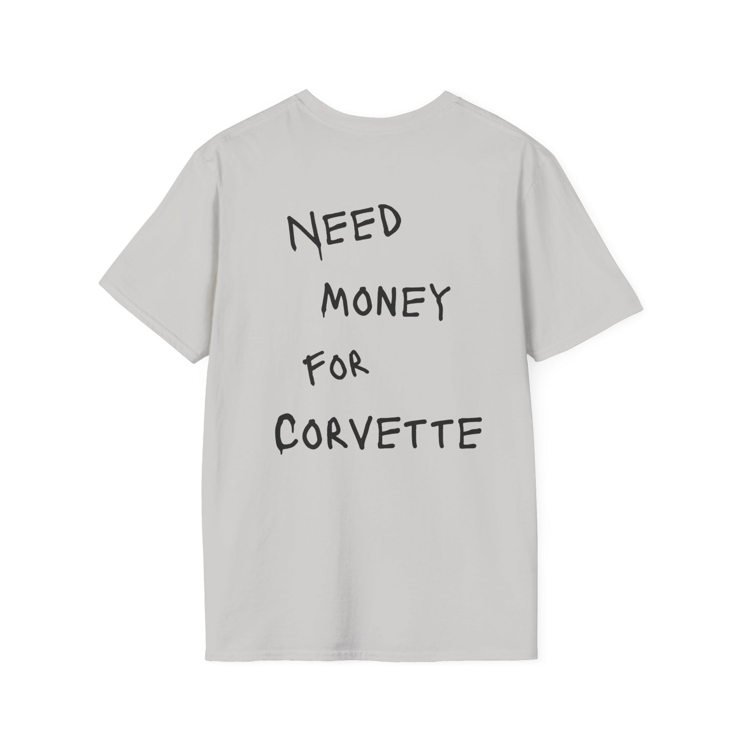“NEED MONEY FOR CORVETTE” Softstyle T-Shirt