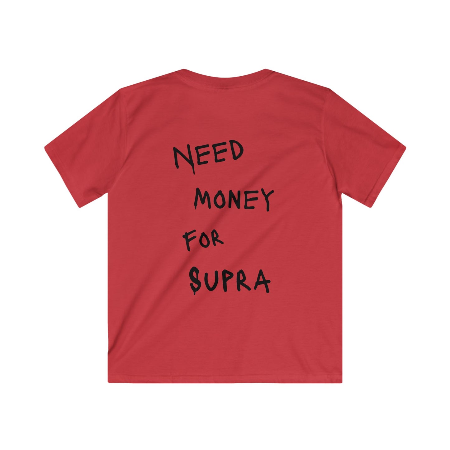 Kids “NEED MONEY FOR SUPRA” Softstyle T-Shirt