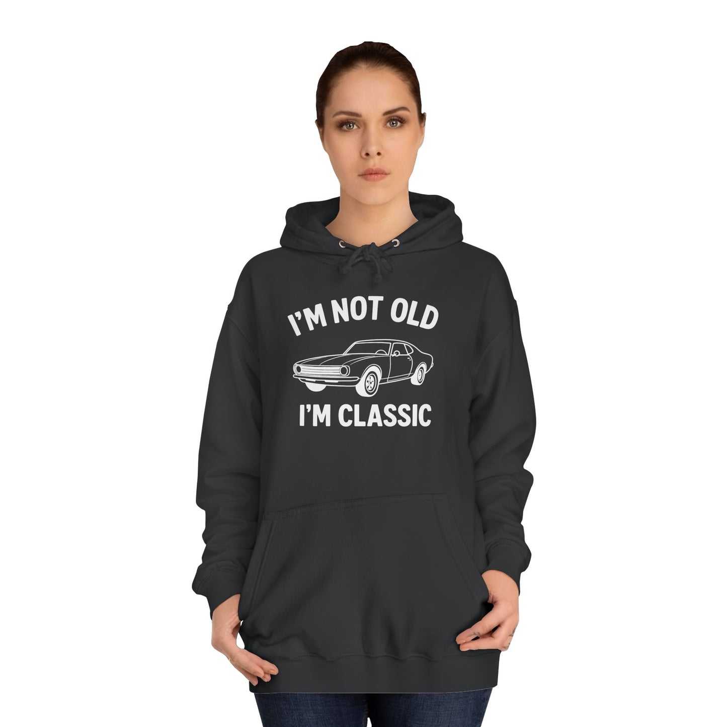 “I’m Not Old, I’m Classic” Hoodie