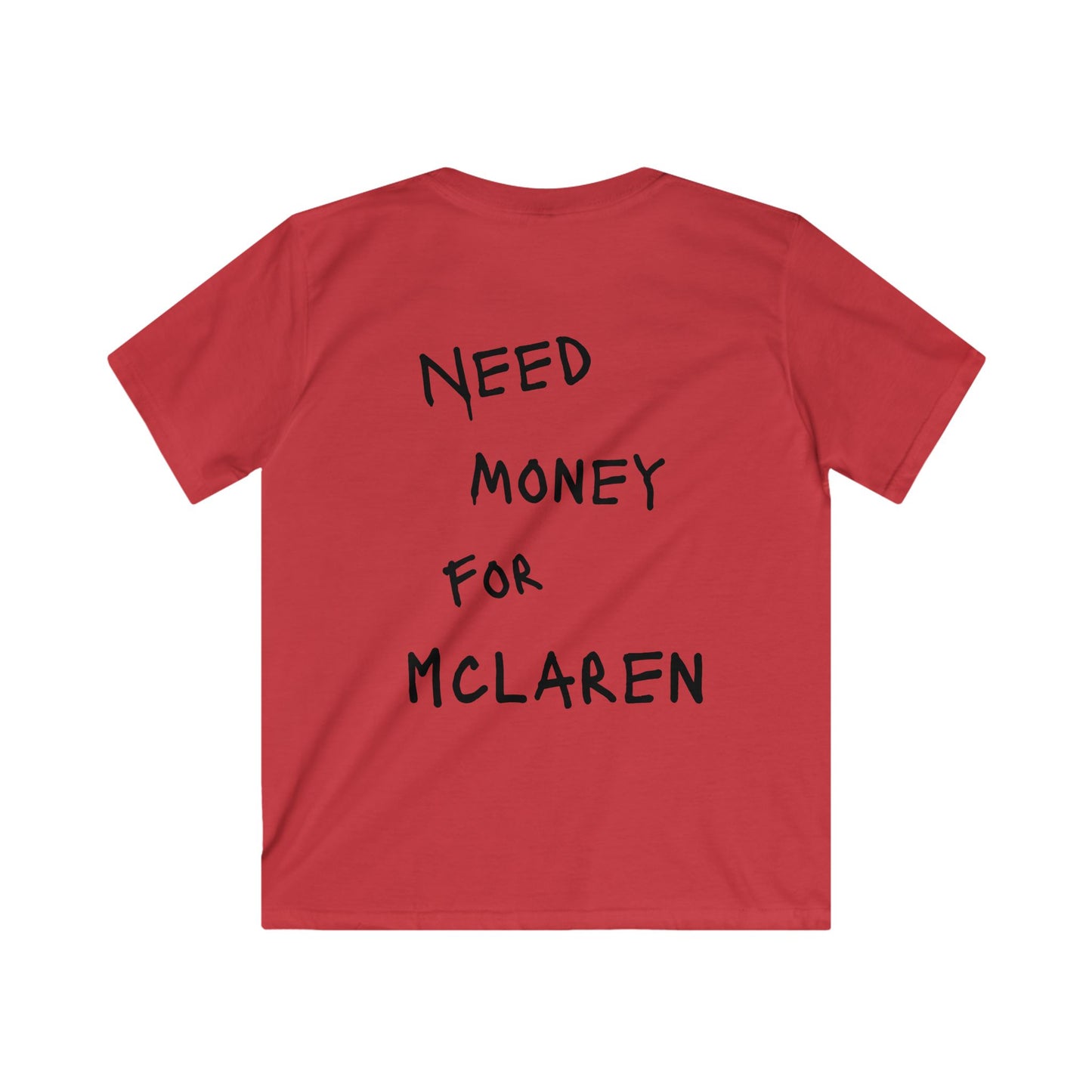 Kids “NEED MONEY FOR MCLAREN” Softstyle T-Shirt