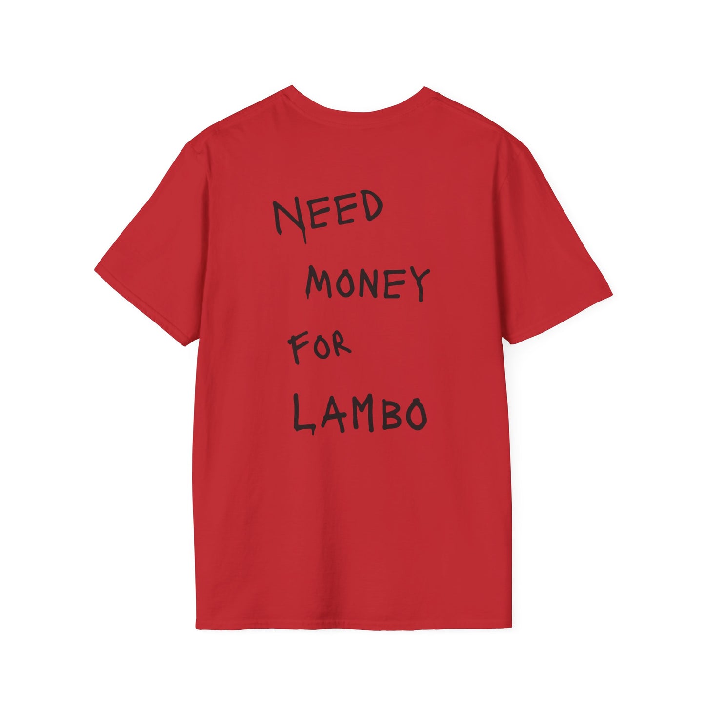 “NEED MONEY FOR LAMBO” Softstyle T-Shirt
