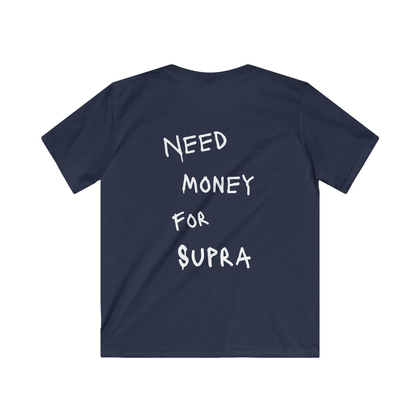 Kids “NEED MONEY FOR SUPRA” Softstyle T-Shirt