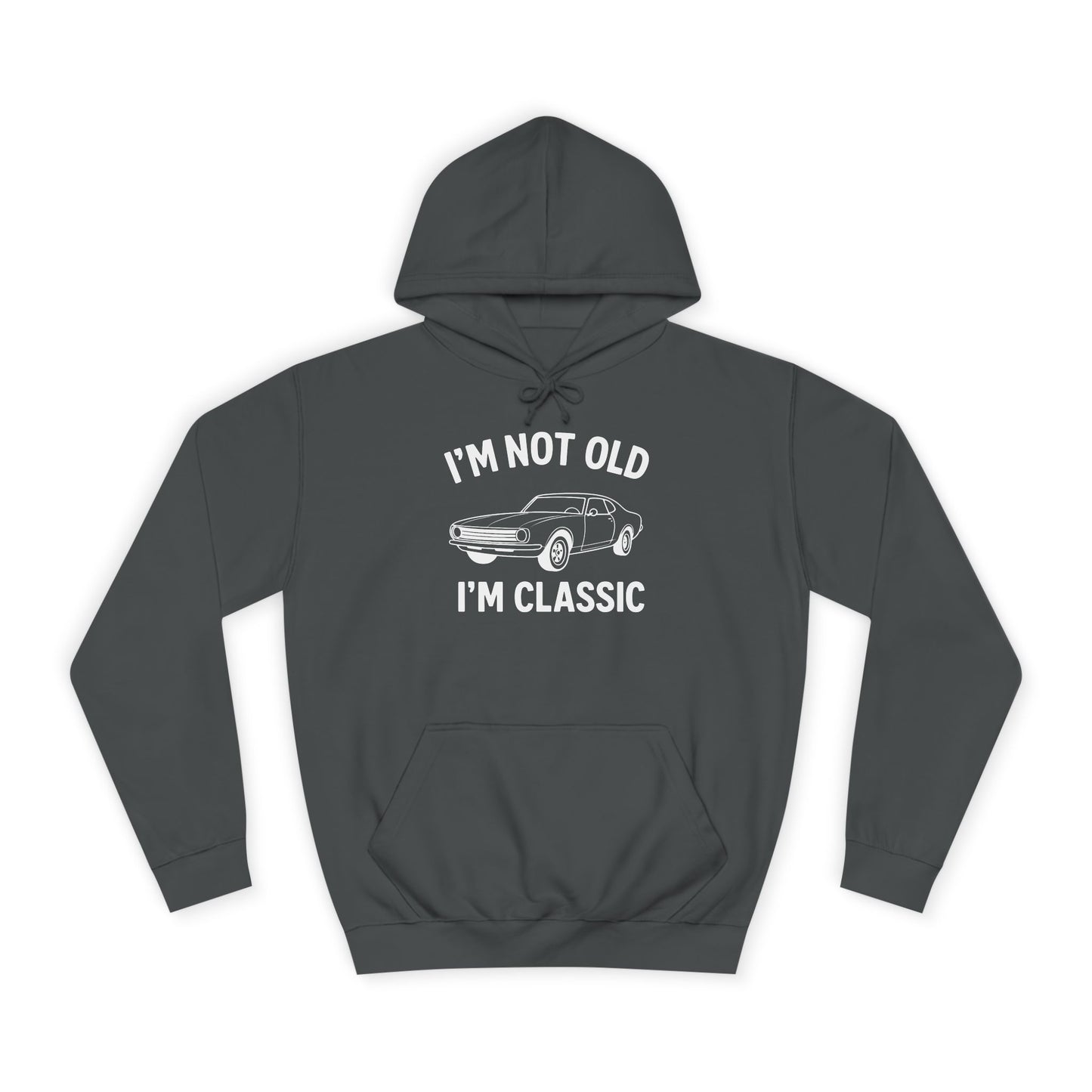“I’m Not Old, I’m Classic” Hoodie