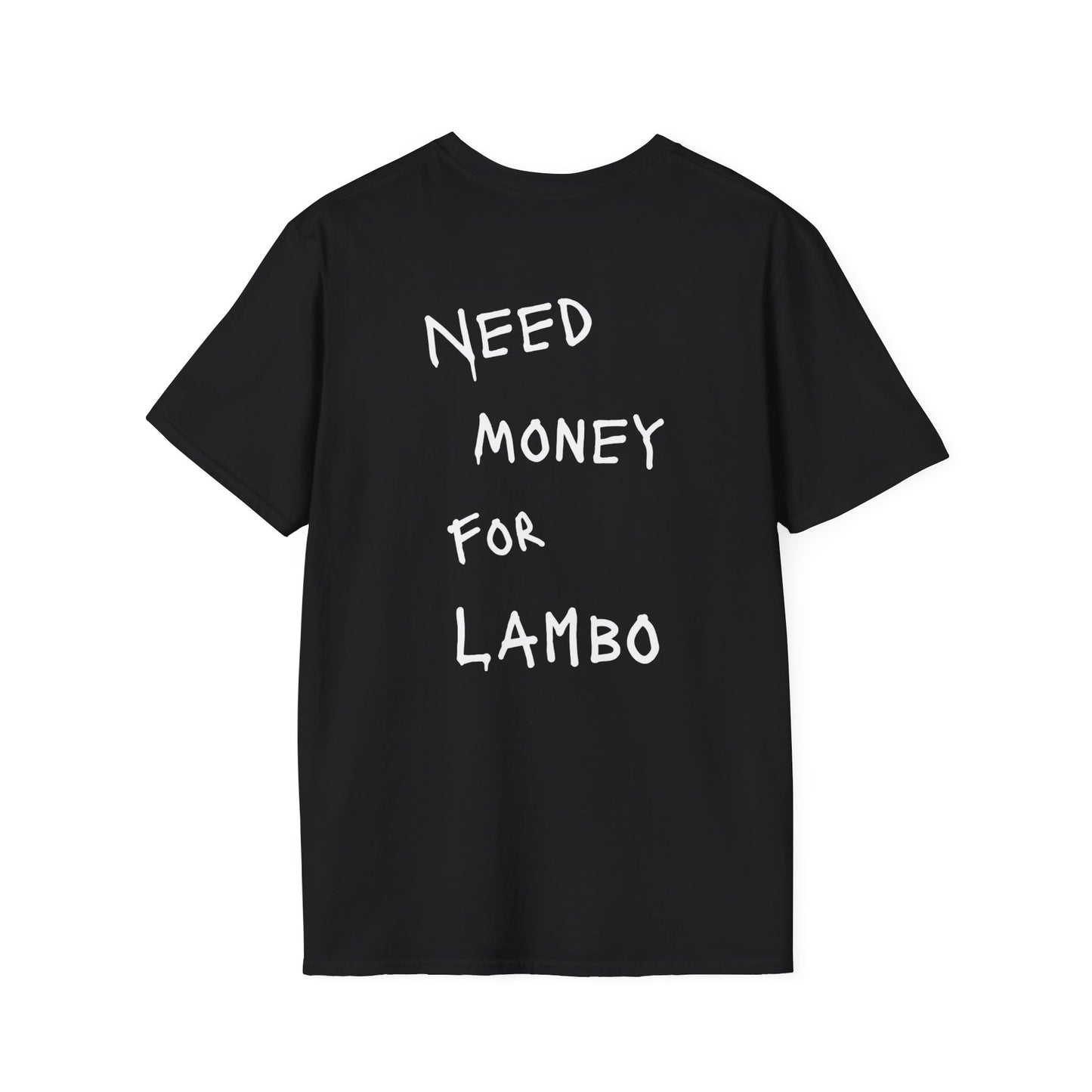“NEED MONEY FOR LAMBO” Softstyle T-Shirt