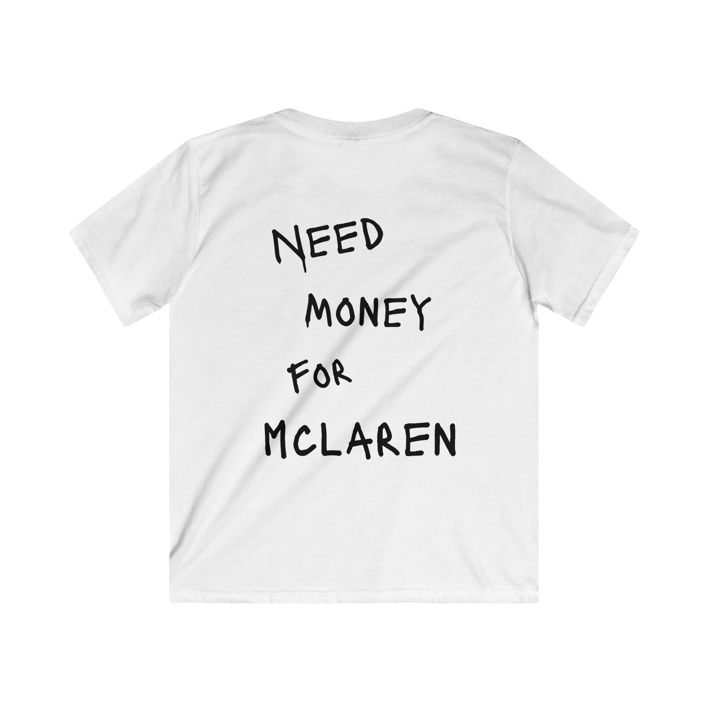 Kids “NEED MONEY FOR MCLAREN” Softstyle T-Shirt