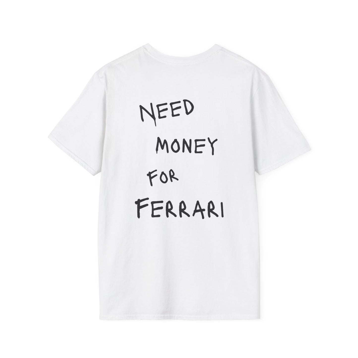 “NEED MONEY FOR FERRARI” Softstyle T-Shirt