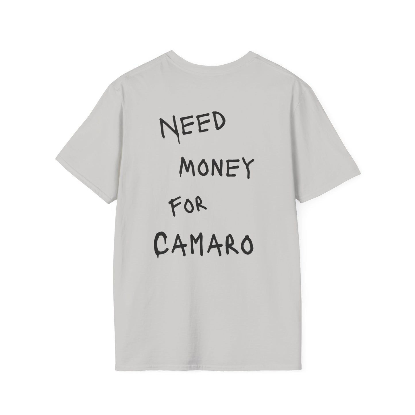 “NEED MONEY FOR CAMARO” Softstyle T-Shirt