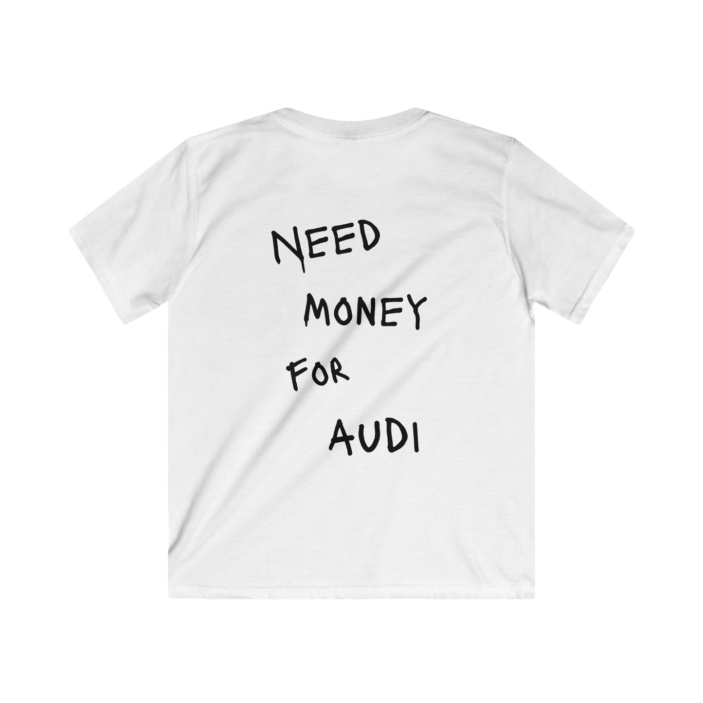 Kids “NEED MONEY FOR AUDI” Softstyle T-Shirt