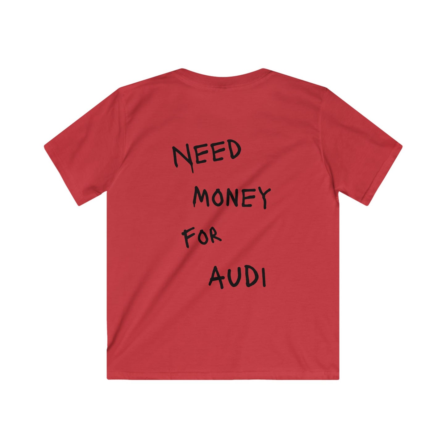 Kids “NEED MONEY FOR AUDI” Softstyle T-Shirt