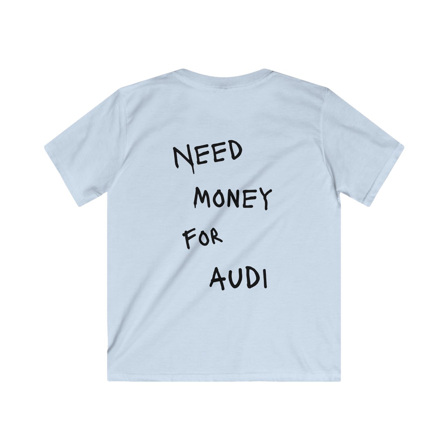 Kids “NEED MONEY FOR AUDI” Softstyle T-Shirt