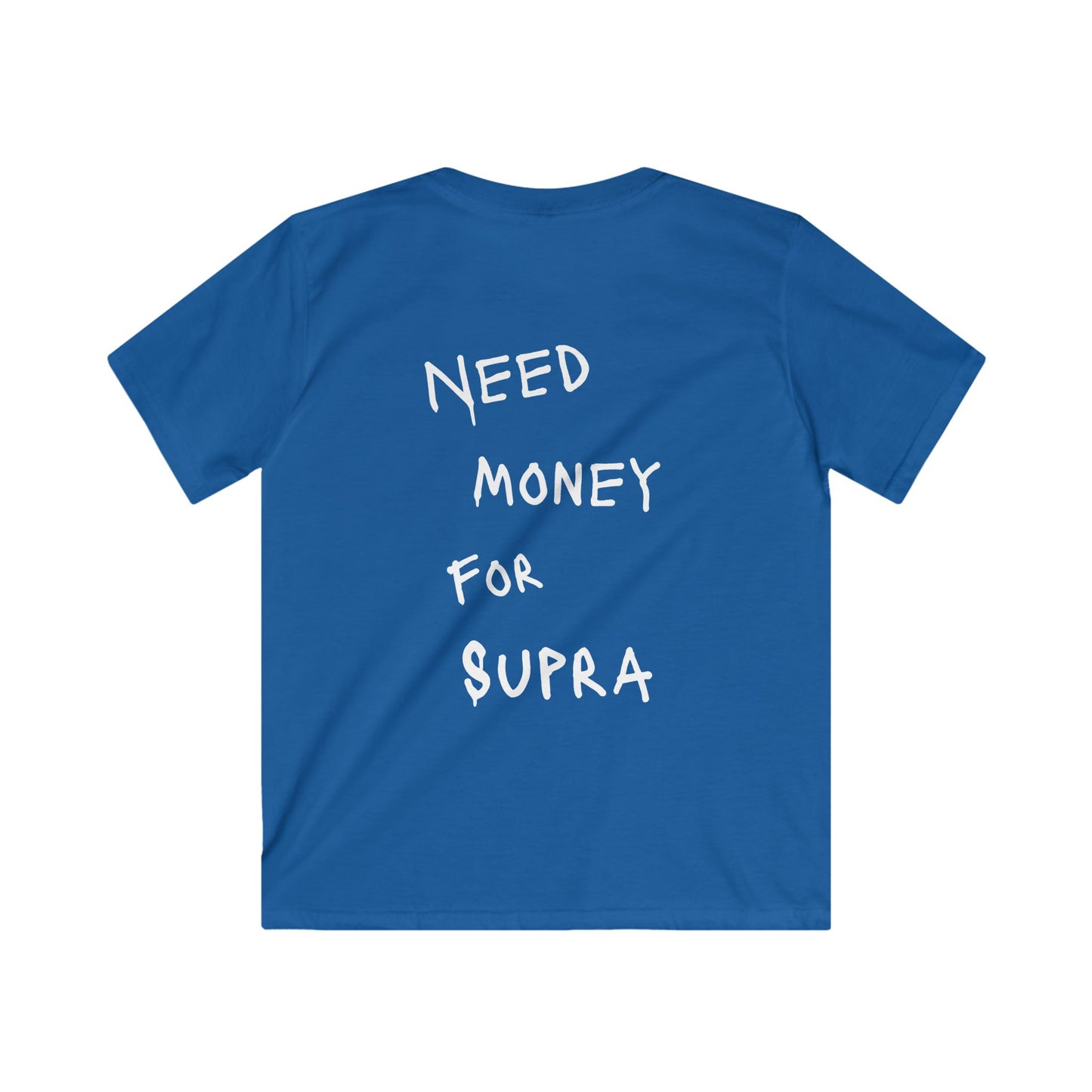 Kids “NEED MONEY FOR SUPRA” Softstyle T-Shirt