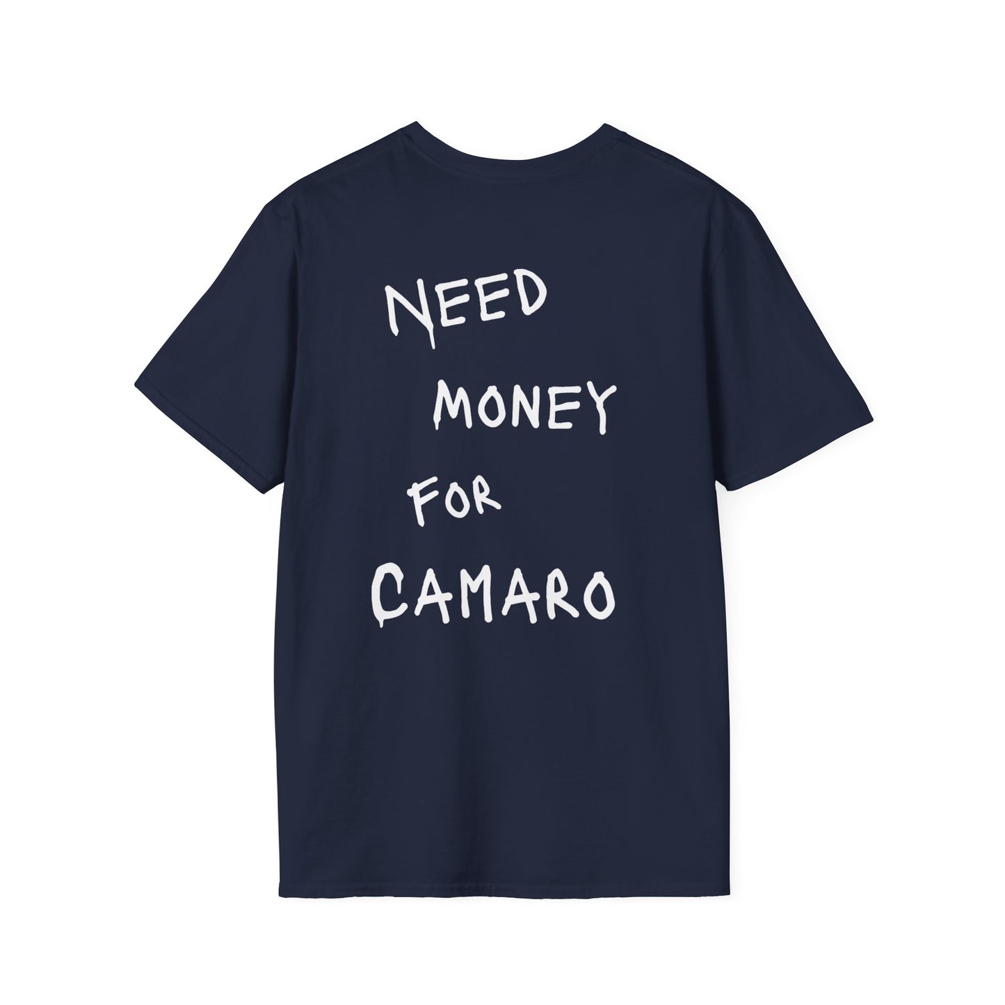 “NEED MONEY FOR CAMARO” Softstyle T-Shirt