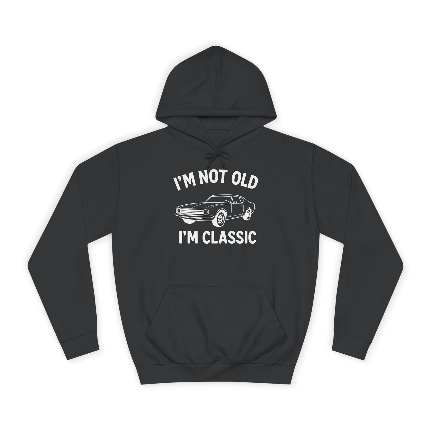 “I’m Not Old, I’m Classic” Hoodie