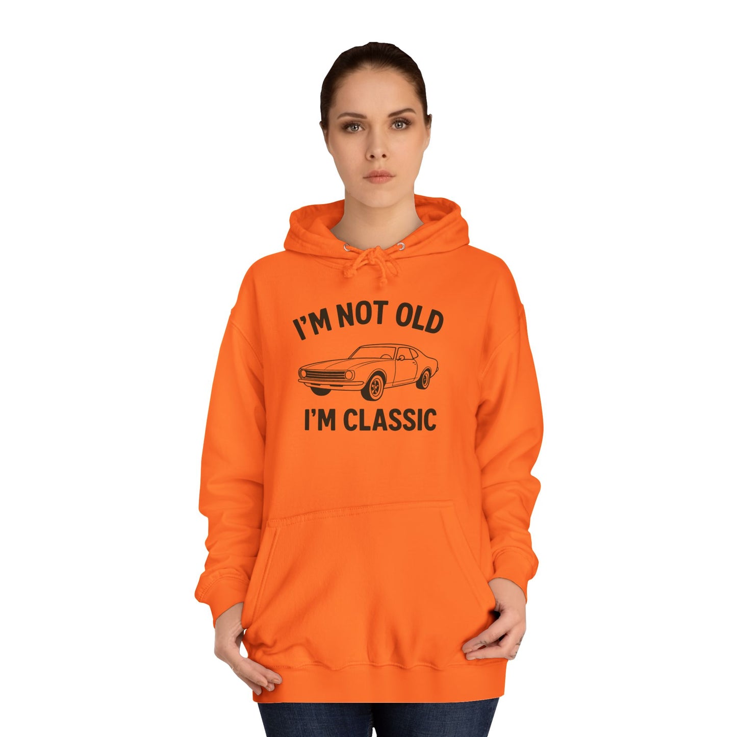 “I’m Not Old, I’m Classic” Hoodie