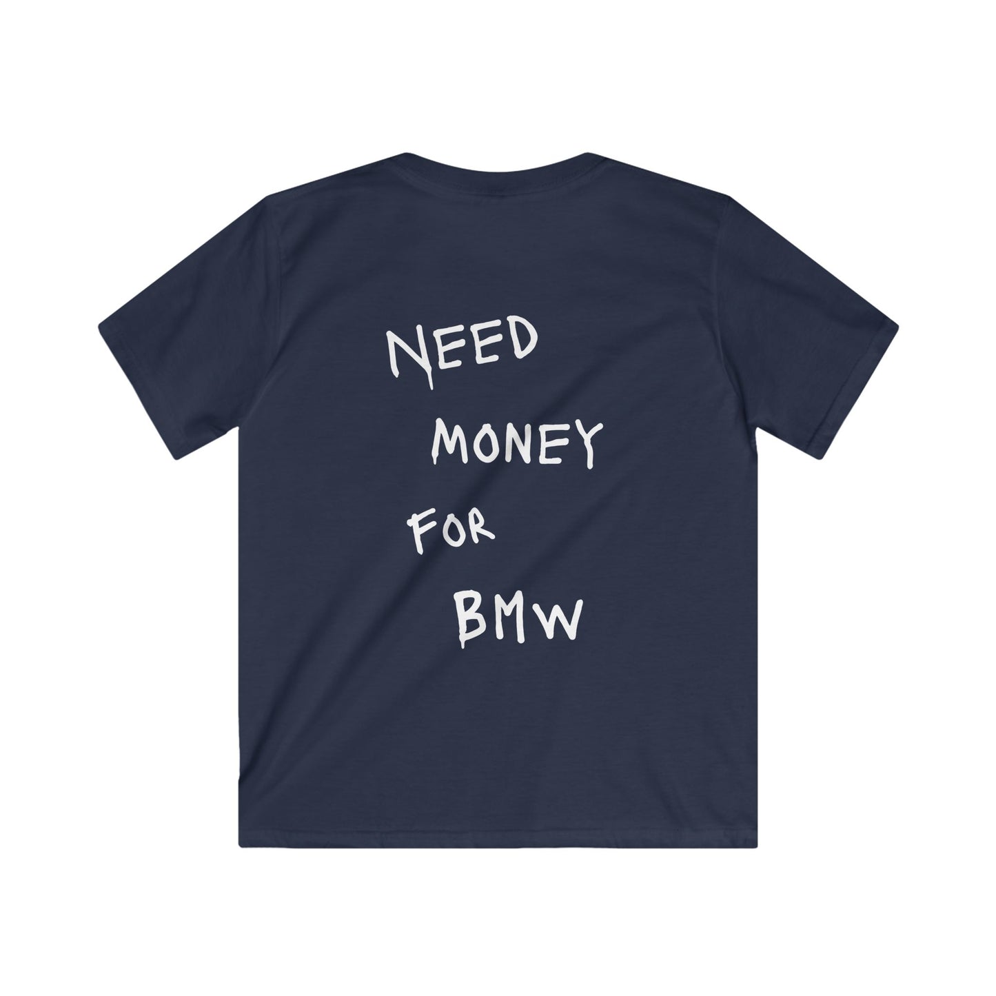 Kids “NEED MONEY FOR BMW” Softstyle T-Shirt