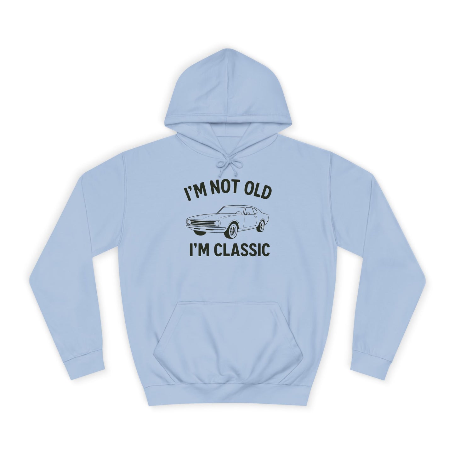 “I’m Not Old, I’m Classic” Hoodie