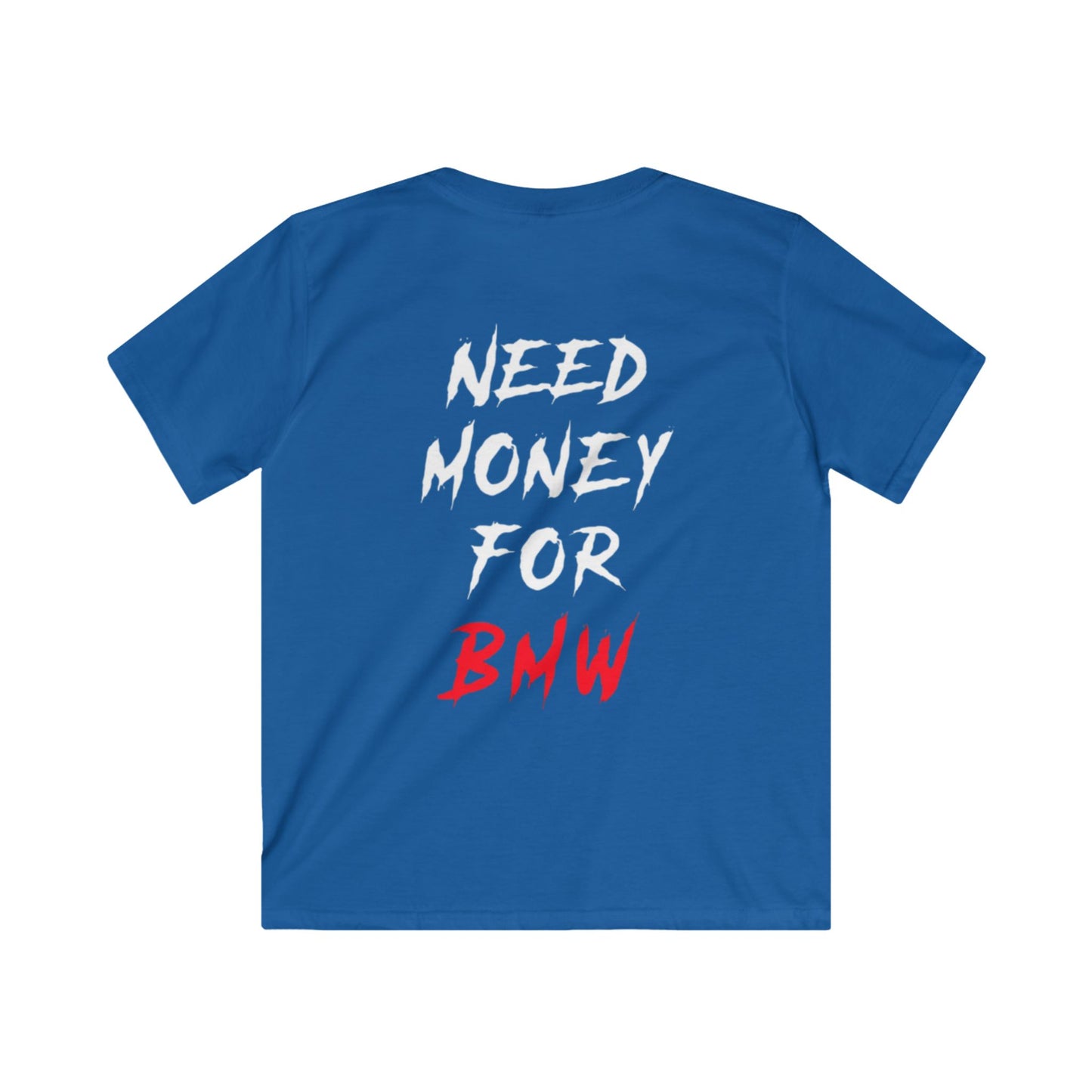 Kids “NEED MONEY FOR BMW” 2.0 Softstyle T-Shirt