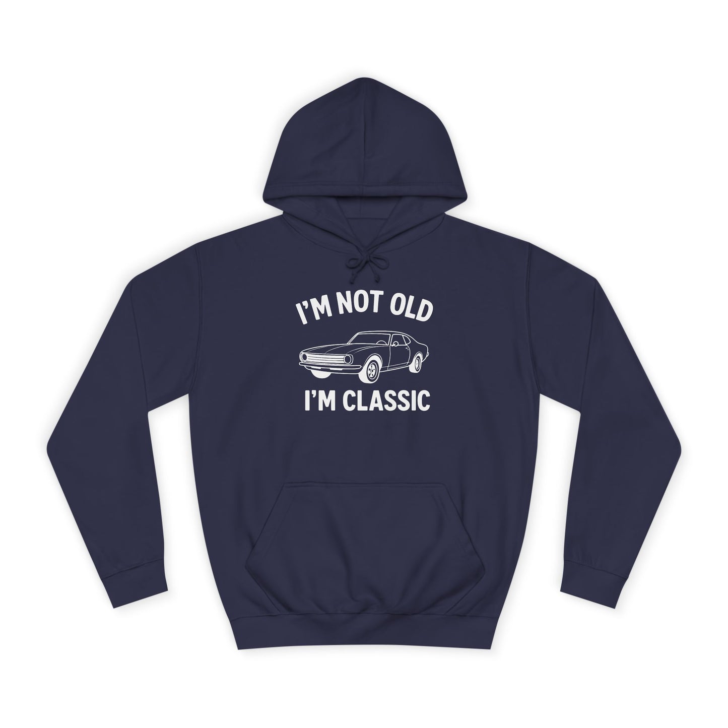 “I’m Not Old, I’m Classic” Hoodie