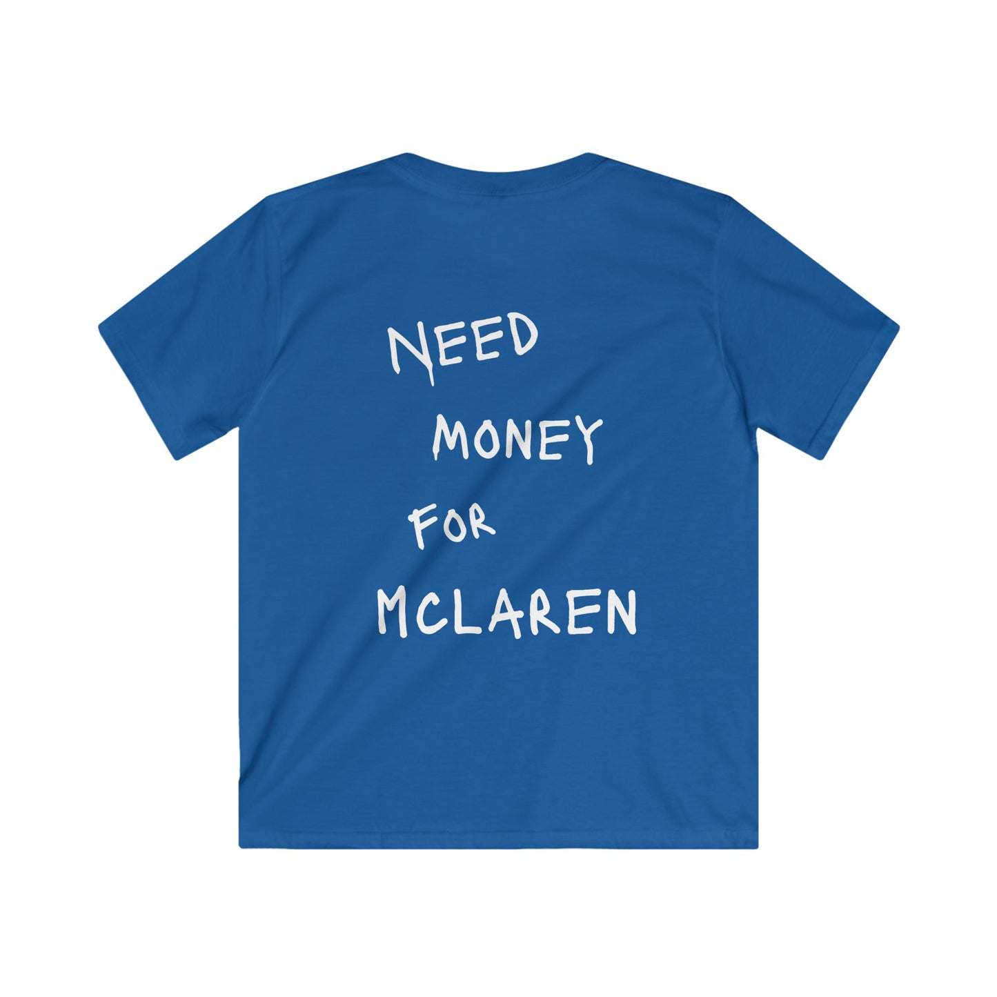 Kids “NEED MONEY FOR MCLAREN” Softstyle T-Shirt