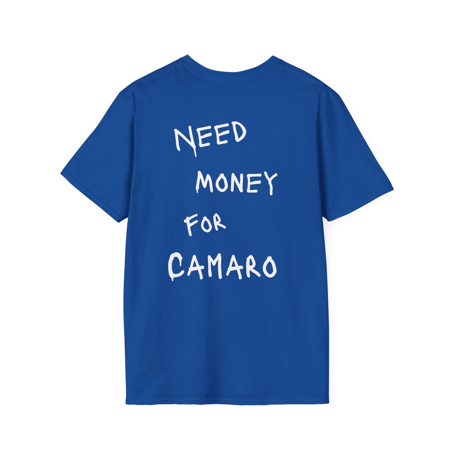 “NEED MONEY FOR CAMARO” Softstyle T-Shirt