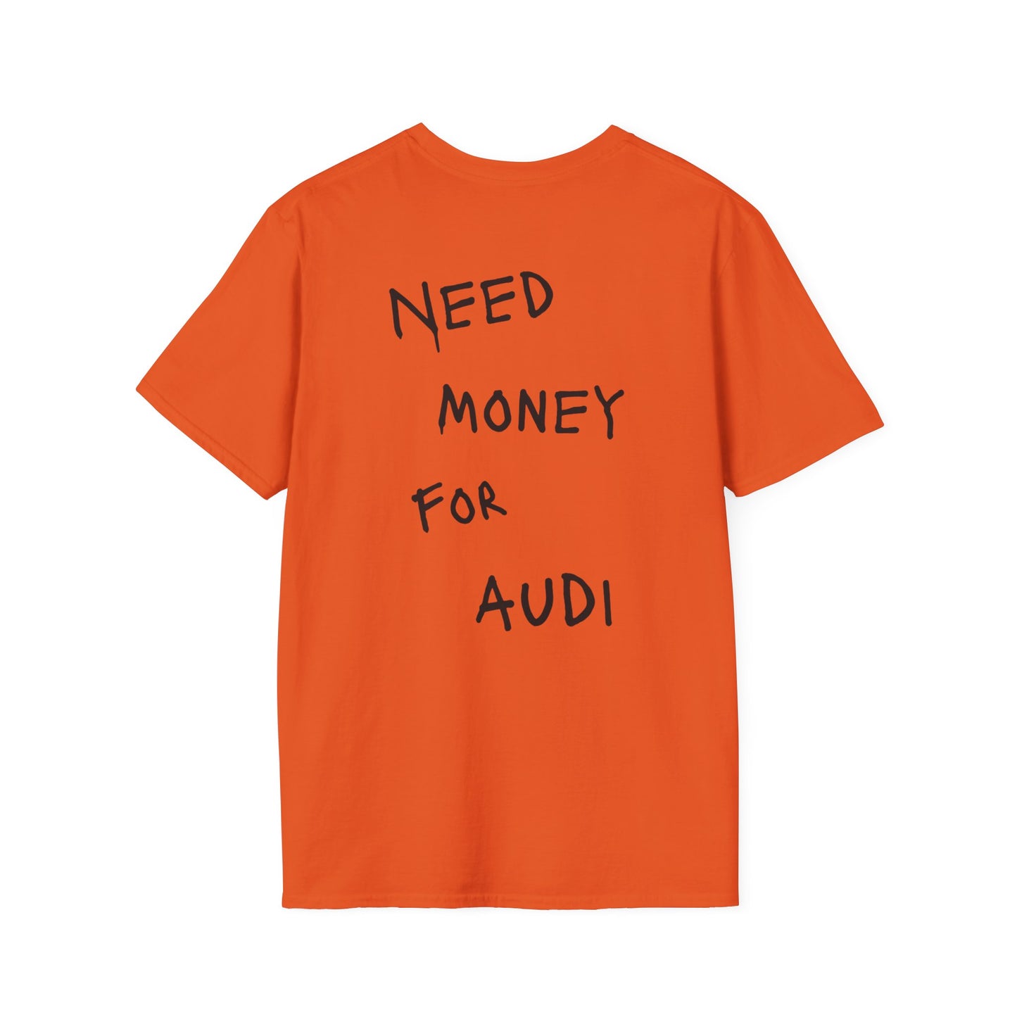 “NEED MONEY FOR AUDI” Softstyle T-Shirt
