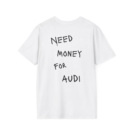 “NEED MONEY FOR AUDI” Softstyle T-Shirt