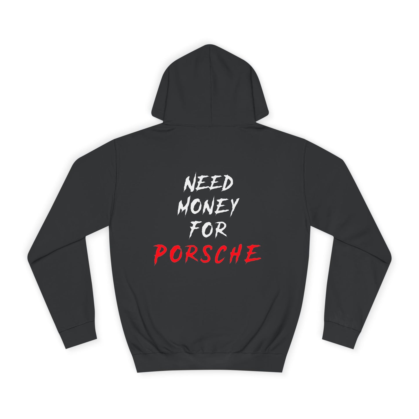 “NEED MONEY FOR PORSCHE” 2.0 Hoodie (Small Front Logo)